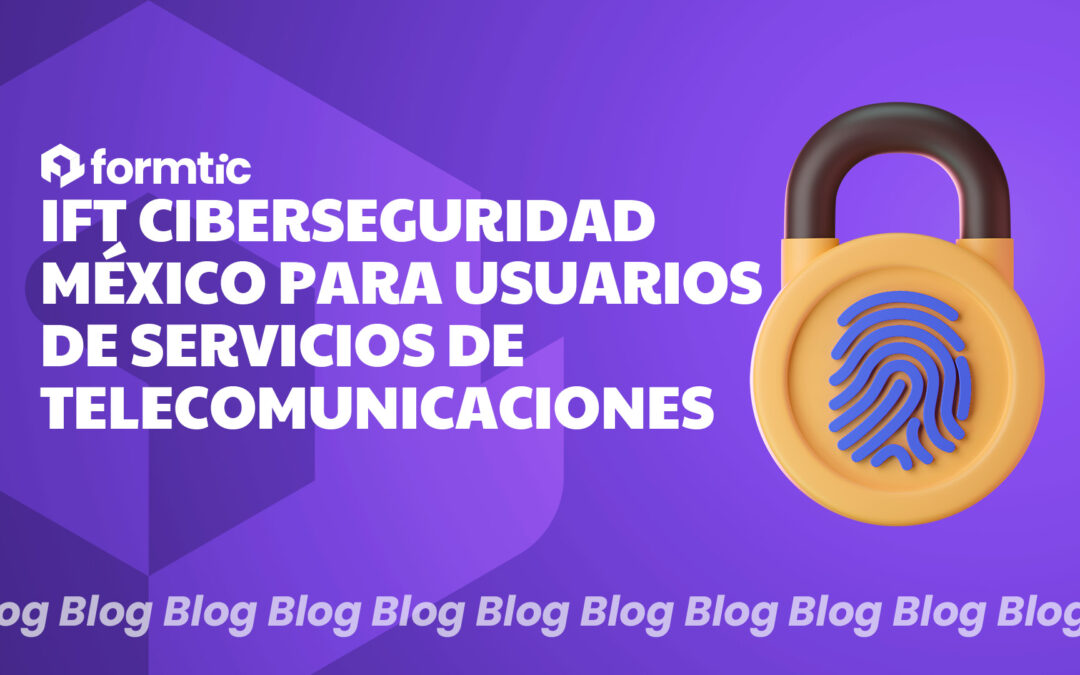 IFT Ciberseguridad México para usuarios de servicios de telecomunicaciones