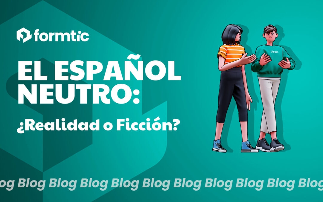 El español neutro: ¿realidad o ficción?