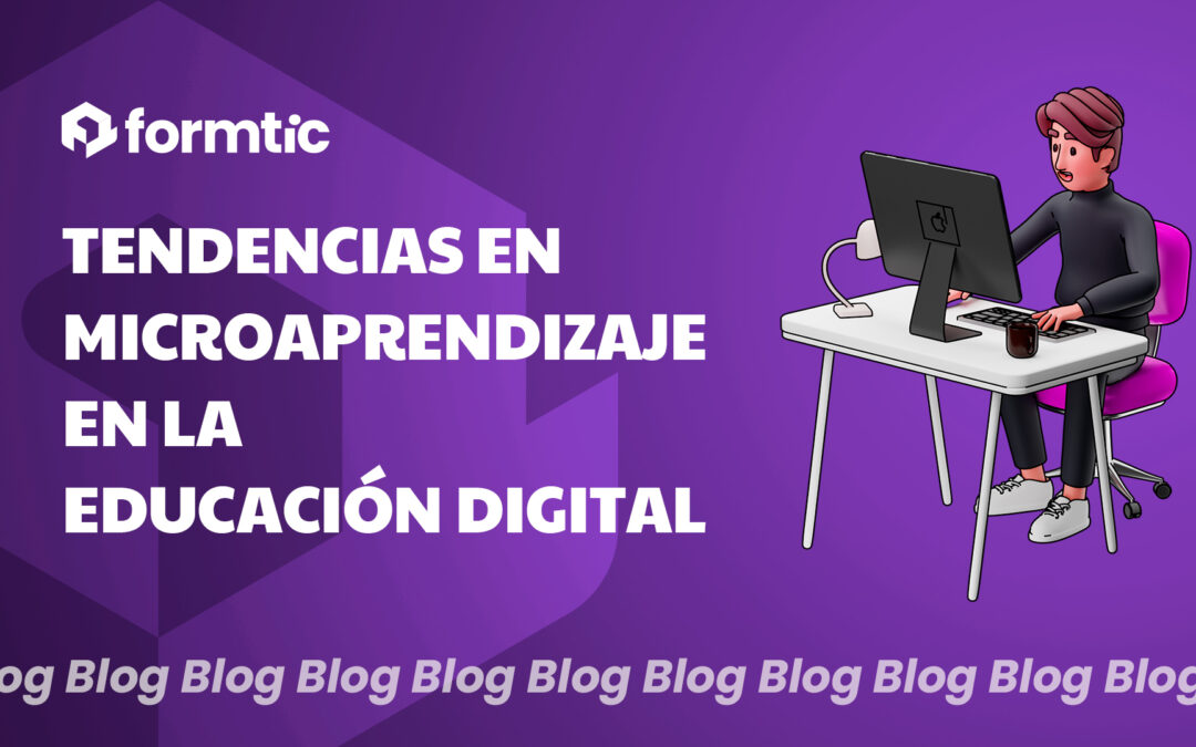 Tendencias en microaprendizaje en la educación digital