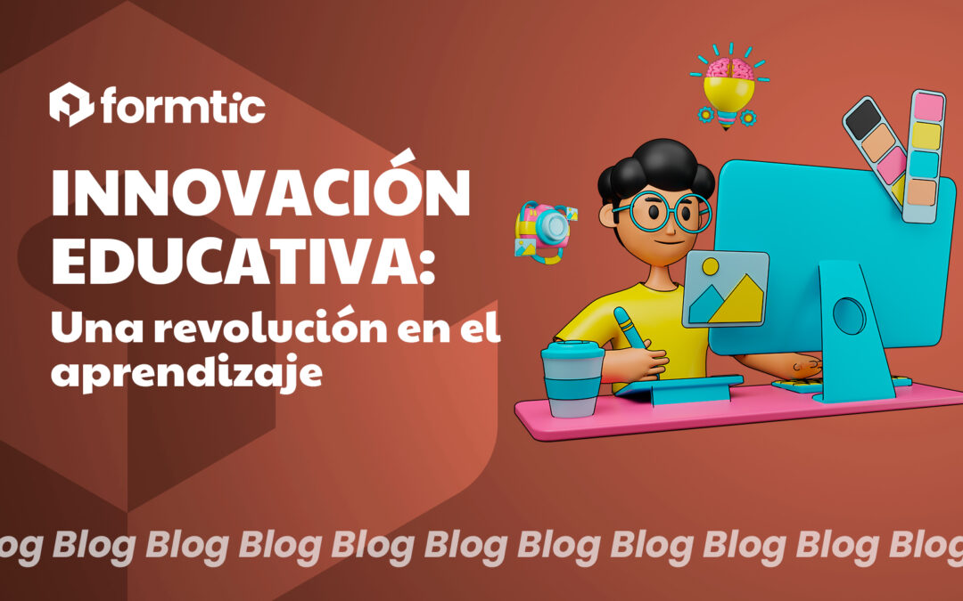 Innovación Educativa: Una revolución en el aprendizaje