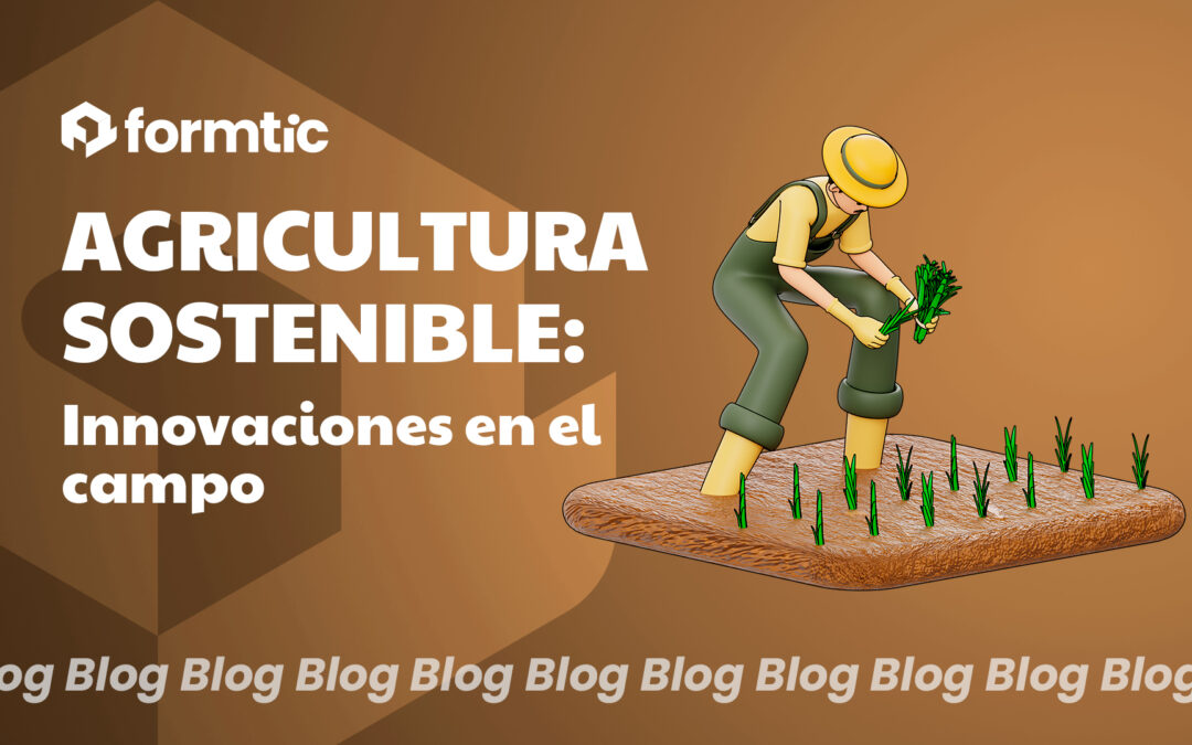 Agricultura sostenible: Innovaciones en el campo