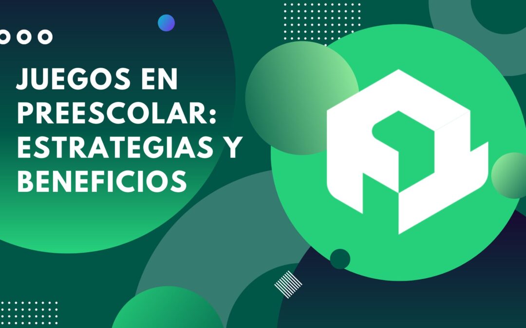 Juegos en preescolar: Estrategias y beneficios