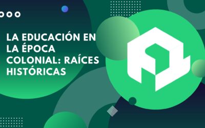 La educación en la época colonial: raíces históricas