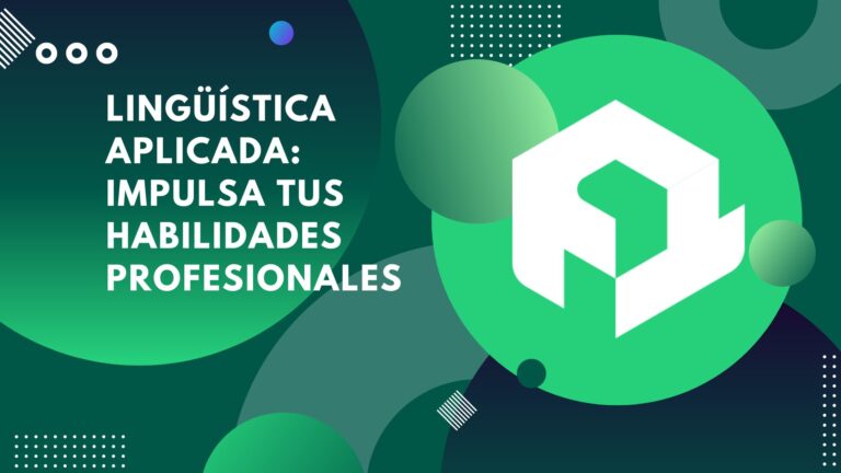 Lingüística Aplicada: Impulsa tus habilidades profesionales