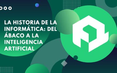 La historia de la informática: del ábaco a la inteligencia artificial