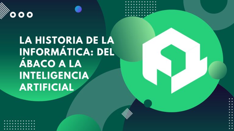 La historia de la informática: del ábaco a la inteligencia artificial