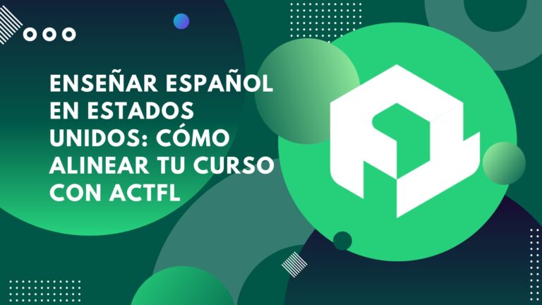 Enseñar español en Estados Unidos: Cómo alinear tu curso con ACTFL
