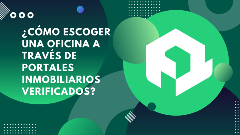 ¿Cómo escoger una oficina a través de portales inmobiliarios verificados?