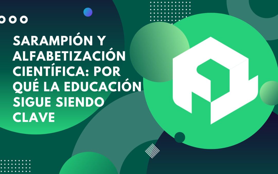 Sarampión y alfabetización científica: por qué la educación sigue siendo clave