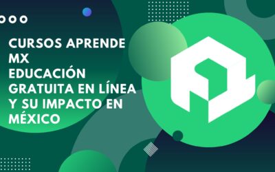 Cursos Aprende MX educación gratuita en línea y su impacto en la formación en México