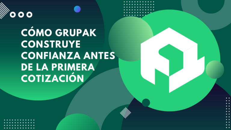 Cómo Grupak construye confianza antes de la primera cotización