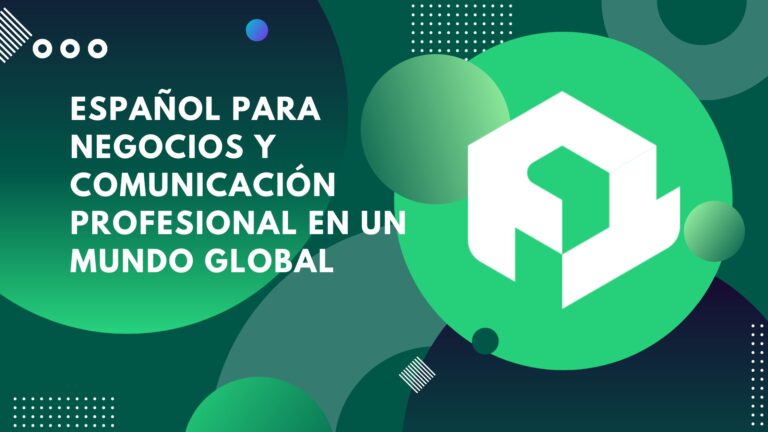 Español para negocios y comunicación profesional en un mundo global