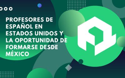 Profesores de español en Estados Unidos y la oportunidad de formarse desde México