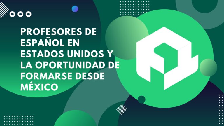 Profesores de español en Estados Unidos y la oportunidad de formarse desde México