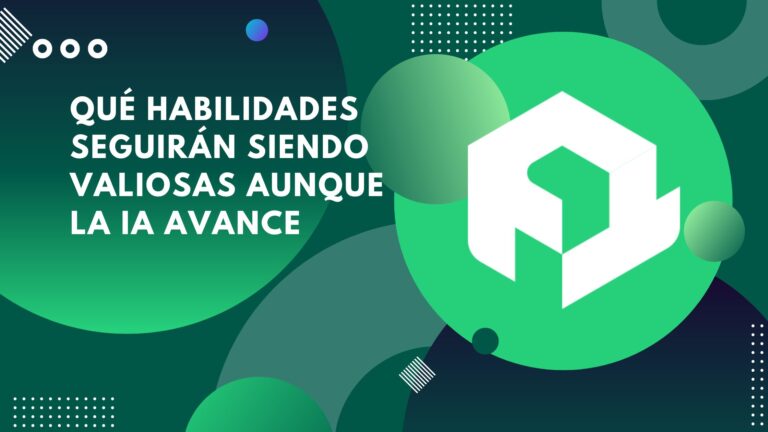 Qué habilidades seguirán siendo valiosas aunque la IA avance