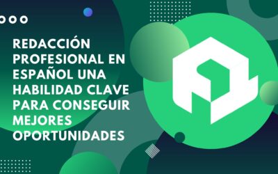 Redacción profesional en español una habilidad clave para conseguir mejores oportunidades