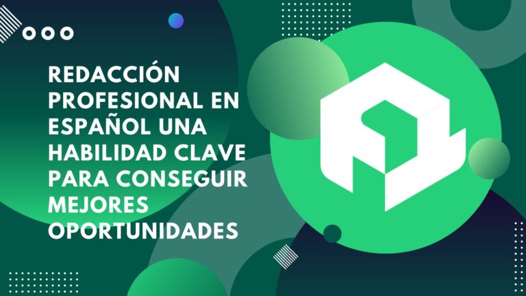 Redacción profesional en español una habilidad clave para conseguir mejores oportunidades