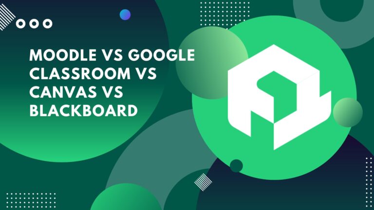 Moodle vs Google Classroom vs Canvas vs Blackboard