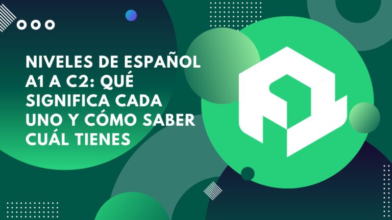 Niveles de español A1 a C2: qué significa cada uno